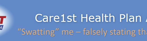 Care 1st health insurer refuses to provide my records and is “swatting” me